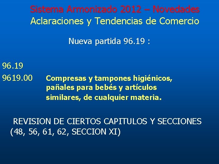 Sistema Armonizado 2012 – Novedades Aclaraciones y Tendencias de Comercio Nueva partida 96. 19