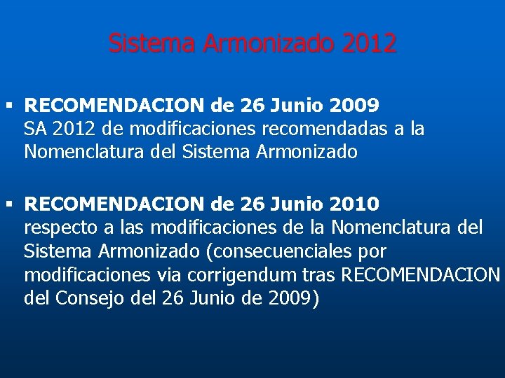 Sistema Armonizado 2012 § RECOMENDACION de 26 Junio 2009 SA 2012 de modificaciones recomendadas