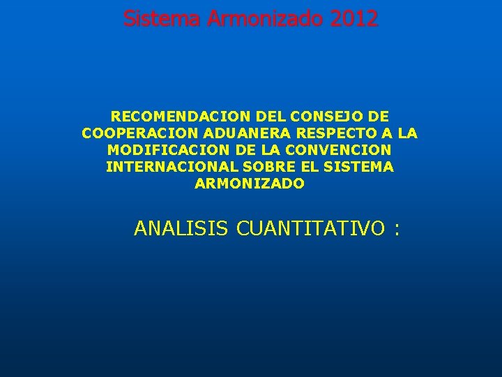 Sistema Armonizado 2012 RECOMENDACION DEL CONSEJO DE COOPERACION ADUANERA RESPECTO A LA MODIFICACION DE