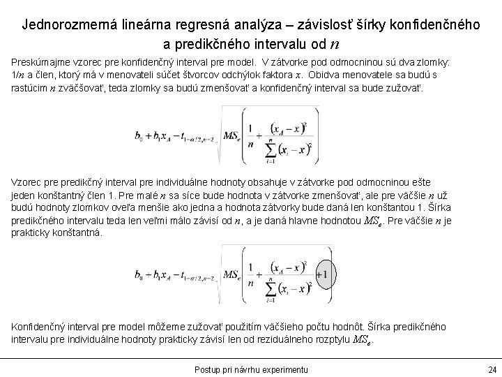 Jednorozmerná lineárna regresná analýza – závislosť šírky konfidenčného a predikčného intervalu od n Preskúmajme