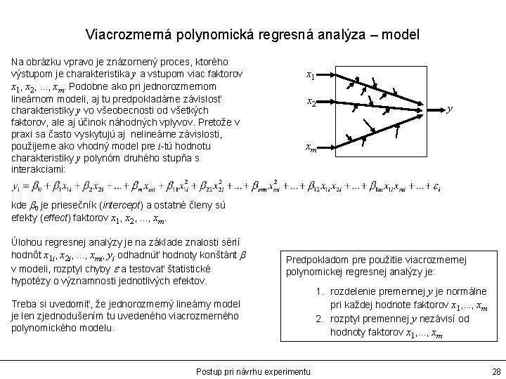 Viacrozmerná polynomická regresná analýza – model Na obrázku vpravo je znázornený proces, ktorého výstupom