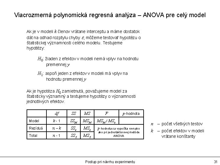 Viacrozmerná polynomická regresná analýza – ANOVA pre celý model Ak je v modeli k