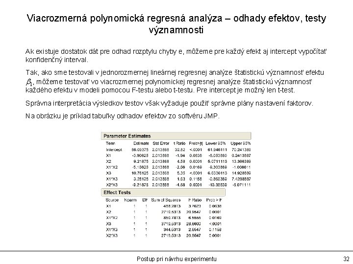Viacrozmerná polynomická regresná analýza – odhady efektov, testy významnosti Ak existuje dostatok dát pre