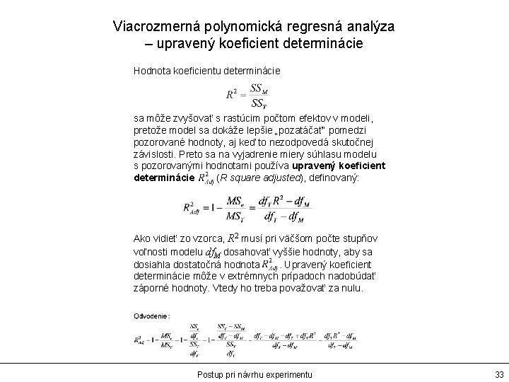 Viacrozmerná polynomická regresná analýza – upravený koeficient determinácie Hodnota koeficientu determinácie sa môže zvyšovať