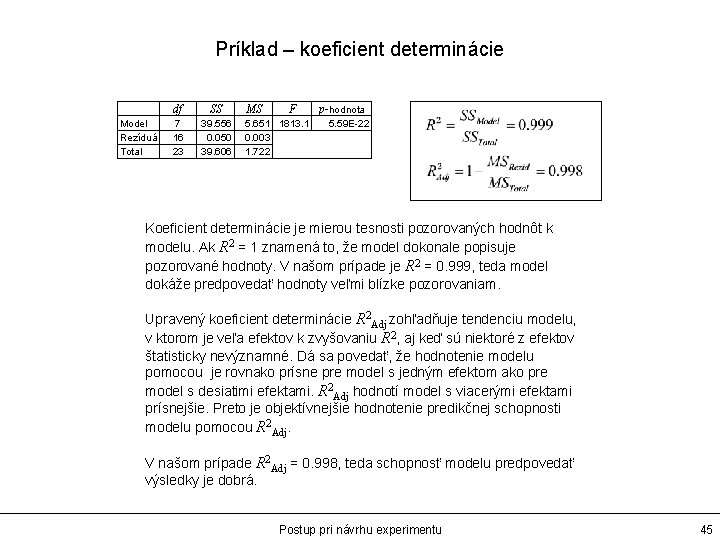 Príklad – koeficient determinácie Model Rezíduá Total df SS 7 16 23 39. 556