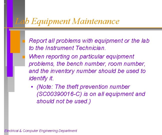 Lab Equipment Maintenance n n Report all problems with equipment or the lab to