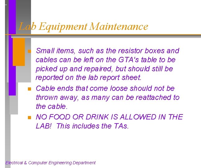 Lab Equipment Maintenance n n n Small items, such as the resistor boxes and