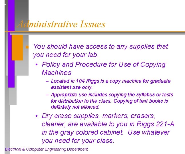 Administrative Issues n You should have access to any supplies that you need for