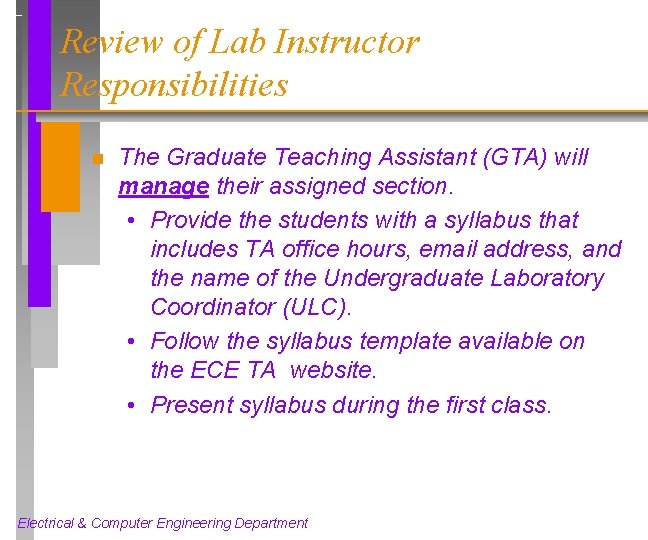 Review of Lab Instructor Responsibilities n The Graduate Teaching Assistant (GTA) will manage their