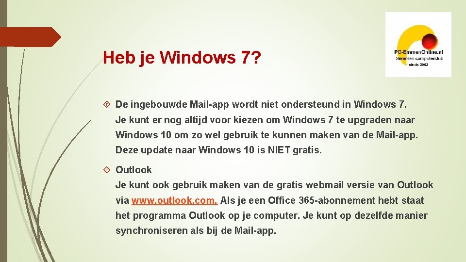 Heb je Windows 7? De ingebouwde Mail-app wordt niet ondersteund in Windows 7. Je