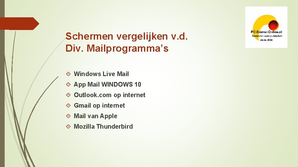 Schermen vergelijken v. d. Div. Mailprogramma’s Windows Live Mail App Mail WINDOWS 10 Outlook.