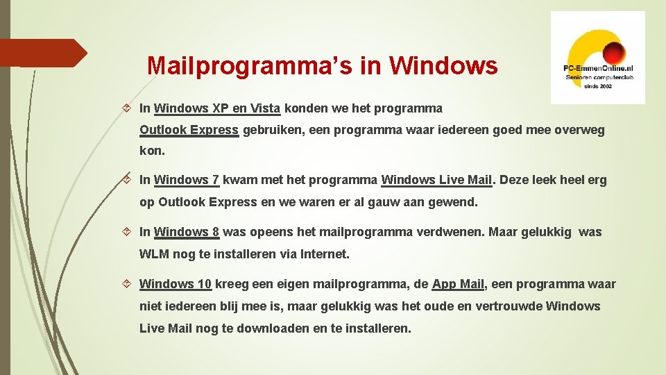 Mailprogramma’s in Windows In Windows XP en Vista konden we het programma Outlook Express