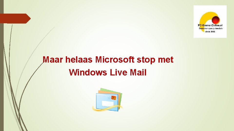 Maar helaas Microsoft stop met Windows Live Mail 