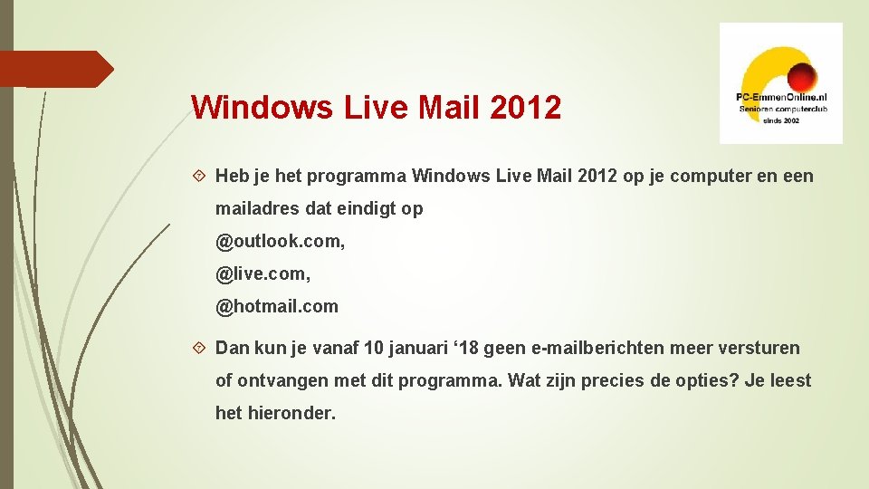 Windows Live Mail 2012 Heb je het programma Windows Live Mail 2012 op je