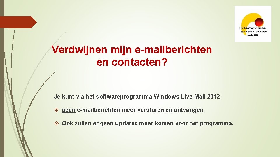 Verdwijnen mijn e-mailberichten en contacten? Je kunt via het softwareprogramma Windows Live Mail 2012