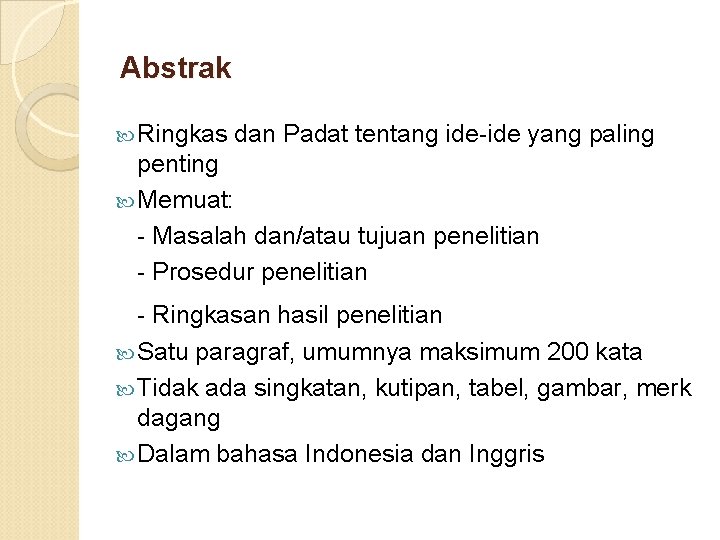 Abstrak Ringkas dan Padat tentang ide-ide yang paling penting Memuat: - Masalah dan/atau tujuan