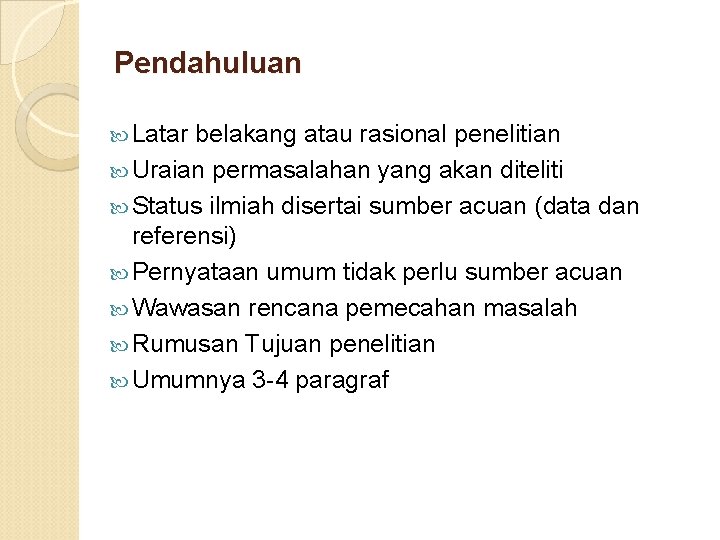 Pendahuluan Latar belakang atau rasional penelitian Uraian permasalahan yang akan diteliti Status ilmiah disertai