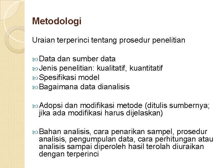 Metodologi Uraian terperinci tentang prosedur penelitian Data dan sumber data Jenis penelitian: kualitatif, kuantitatif