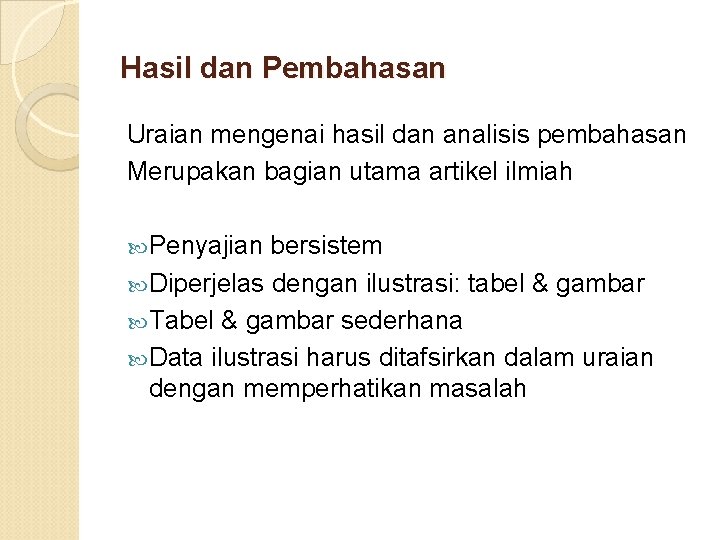 Hasil dan Pembahasan Uraian mengenai hasil dan analisis pembahasan Merupakan bagian utama artikel ilmiah