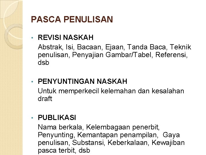 PASCA PENULISAN • REVISI NASKAH Abstrak, Isi, Bacaan, Ejaan, Tanda Baca, Teknik penulisan, Penyajian