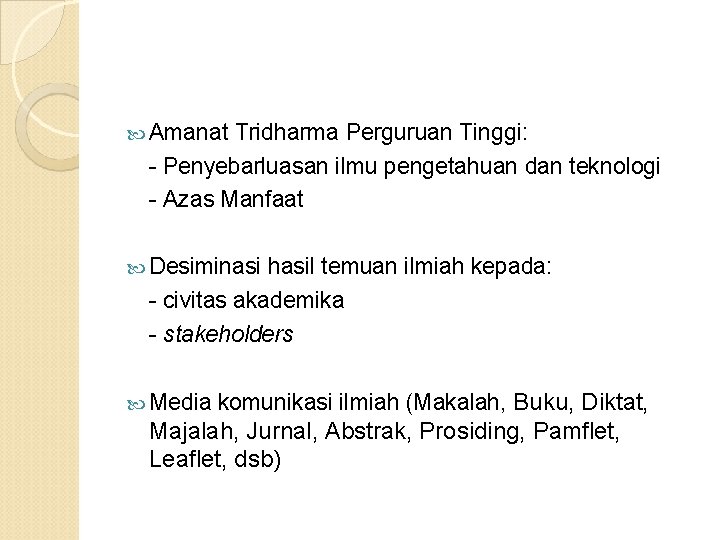  Amanat Tridharma Perguruan Tinggi: - Penyebarluasan ilmu pengetahuan dan teknologi - Azas Manfaat