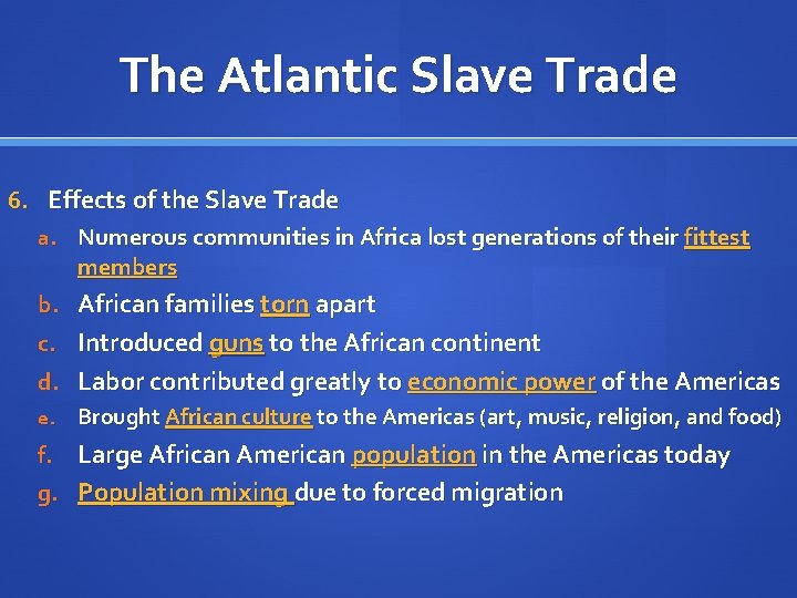 The Atlantic Slave Trade 6. Effects of the Slave Trade a. Numerous communities in