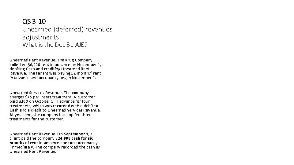 QS 3 -10 Unearned (deferred) revenues adjustments. What is the Dec 31 AJE? Unearned