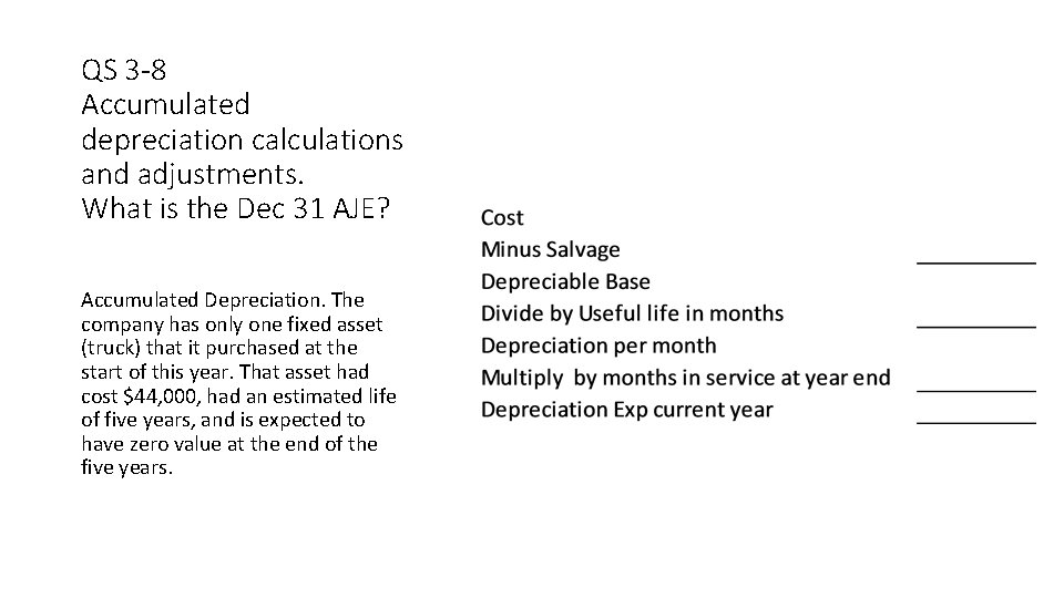 QS 3 -8 Accumulated depreciation calculations and adjustments. What is the Dec 31 AJE?