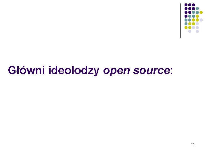 Główni ideolodzy open source: 21 