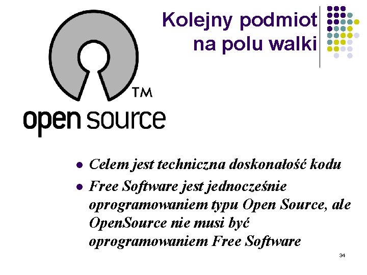 Kolejny podmiot na polu walki l l Celem jest techniczna doskonałość kodu Free Software