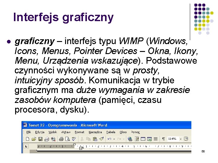 Interfejs graficzny l graficzny – interfejs typu WIMP (Windows, Icons, Menus, Pointer Devices –