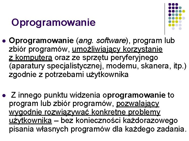 Oprogramowanie l Oprogramowanie (ang. software), program lub zbiór programów, umożliwiający korzystanie z komputera oraz