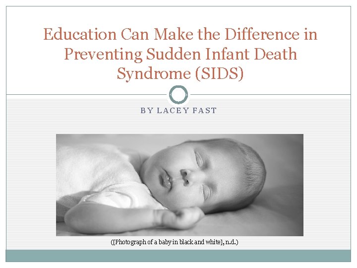 Education Can Make the Difference in Preventing Sudden Infant Death Syndrome (SIDS) BY LACEY