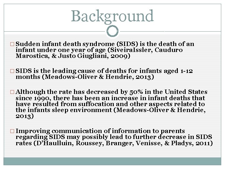 Background � Sudden infant death syndrome (SIDS) is the death of an infant under