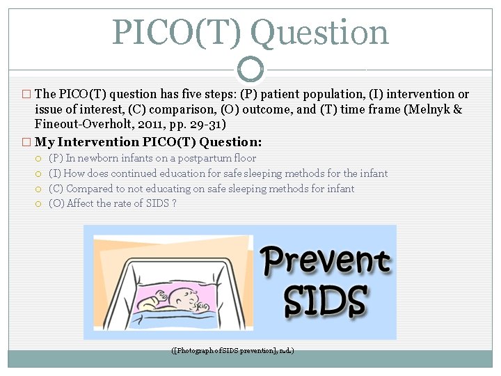PICO(T) Question � The PICO(T) question has five steps: (P) patient population, (I) intervention