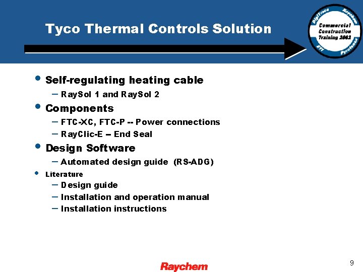 Tyco Thermal Controls Solution • Self-regulating heating cable – Ray. Sol 1 and Ray.