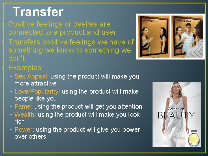 Transfer • Positive feelings or desires are connected to a product and user •
