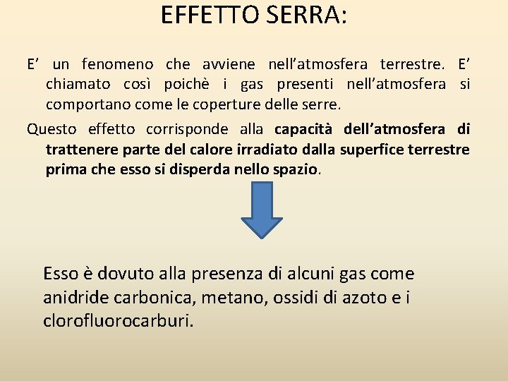 EFFETTO SERRA: E’ un fenomeno che avviene nell’atmosfera terrestre. E’ chiamato così poichè i