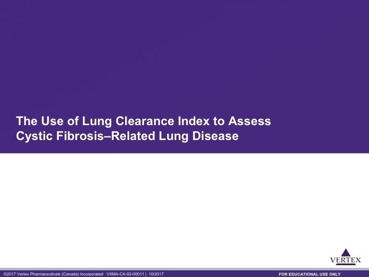 © 2017 Vertex Pharmaceuticals (Canada) Incorporated VXMA-CA-92 -00011 | 10 /2017 FOR EDUCATIONAL USE