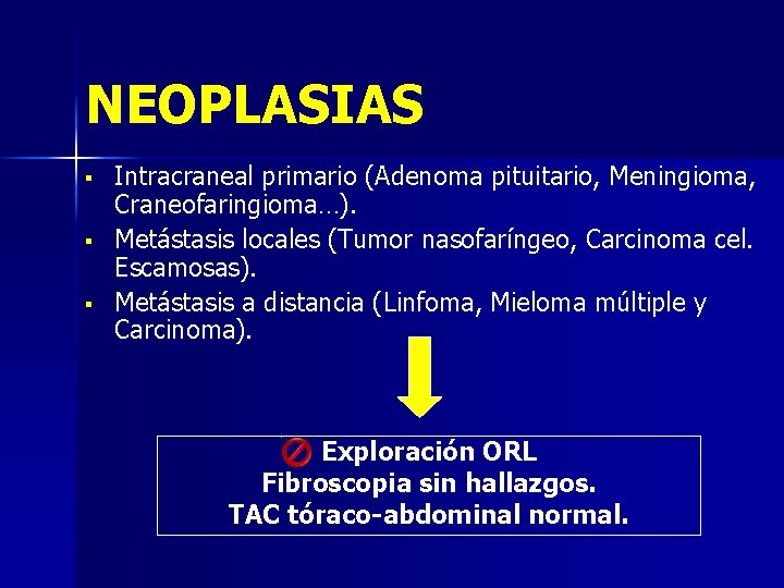 NEOPLASIAS § § § Intracraneal primario (Adenoma pituitario, Meningioma, Craneofaringioma…). Metástasis locales (Tumor nasofaríngeo,