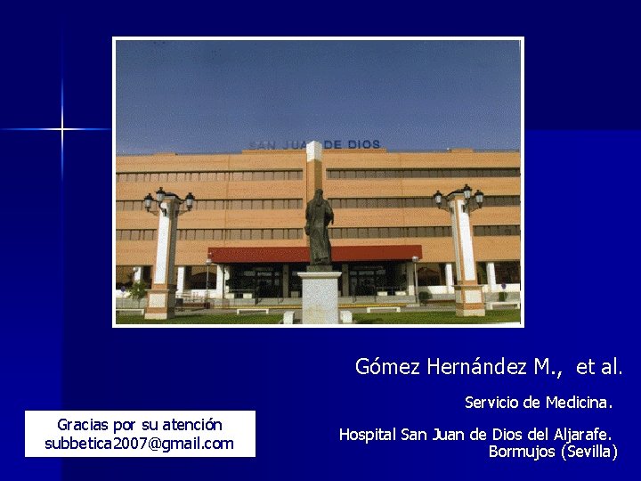 Gómez Hernández M. , et al. Servicio de Medicina. Gracias por su atención subbetica