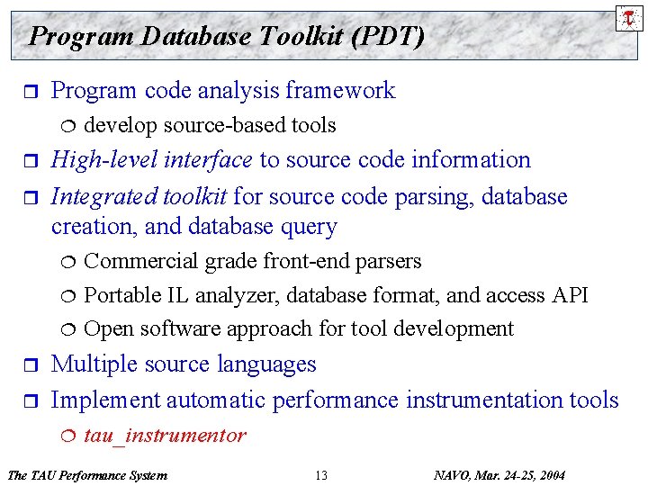 Program Database Toolkit (PDT) r Program code analysis framework ¦ r r High-level interface