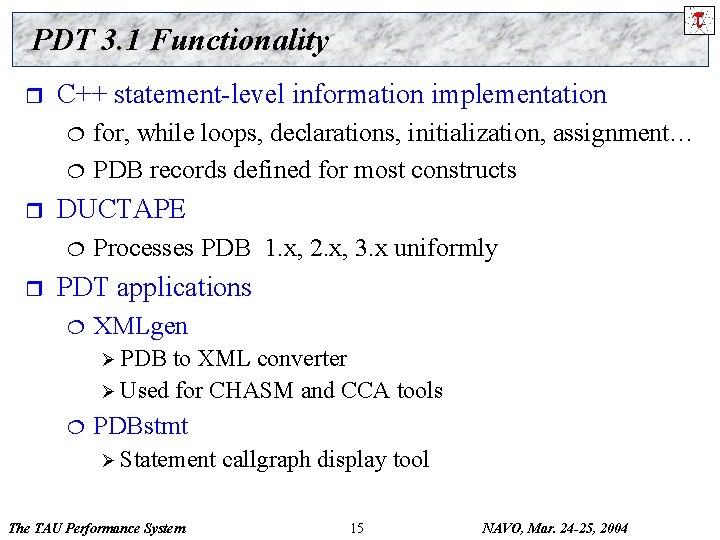 PDT 3. 1 Functionality r C++ statement-level information implementation ¦ ¦ r DUCTAPE ¦