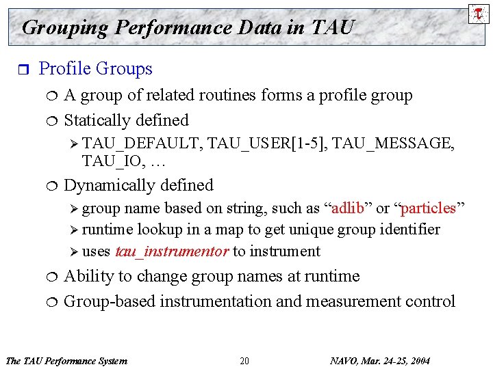 Grouping Performance Data in TAU r Profile Groups ¦ ¦ A group of related