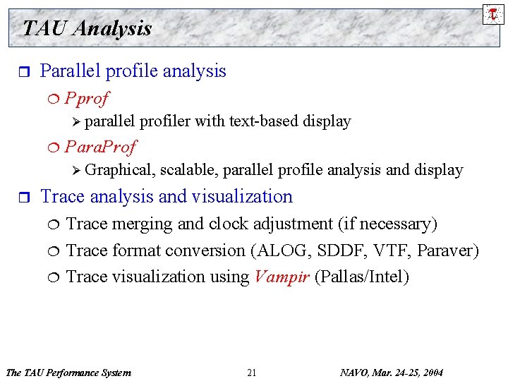 TAU Analysis r Parallel profile analysis ¦ Pprof Ø parallel ¦ profiler with text-based