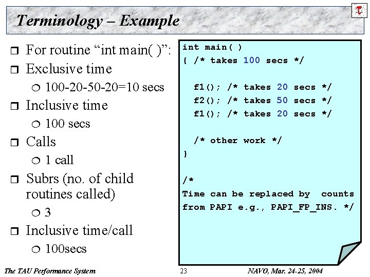 Terminology – Example r r For routine “int main( )”: Exclusive time ¦ r