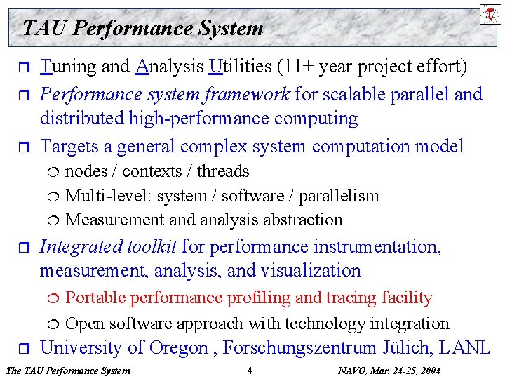 TAU Performance System r r r Tuning and Analysis Utilities (11+ year project effort)