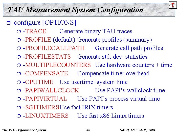 TAU Measurement System Configuration r configure [OPTIONS] ¦ ¦ ¦ -TRACE Generate binary TAU