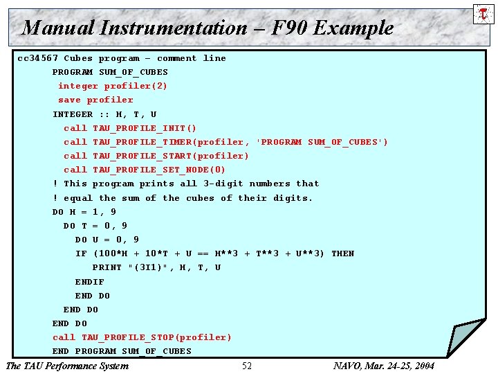 Manual Instrumentation – F 90 Example cc 34567 Cubes program – comment line PROGRAM