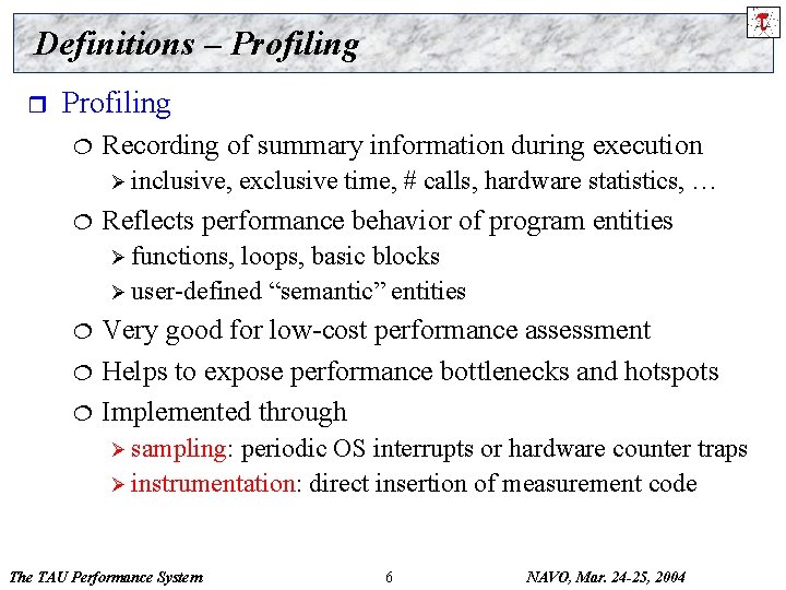 Definitions – Profiling r Profiling ¦ Recording of summary information during execution Ø inclusive,